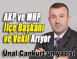 AKP ve MHP, ilçe başkanı ve vekil arıyor