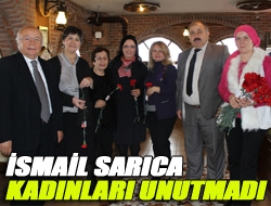 İsmail Sarıca kadınları unutmadı