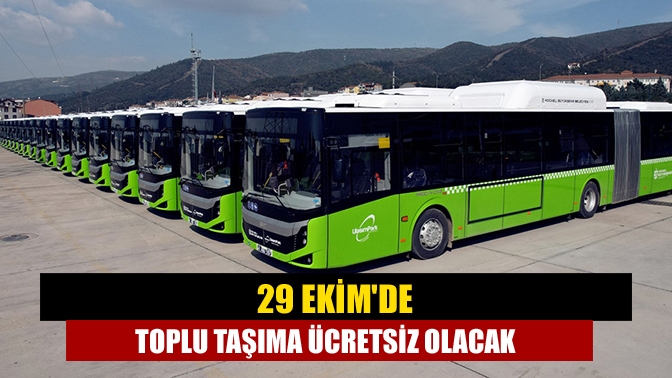 29 Ekimde toplu taşıma ücretsiz olacak