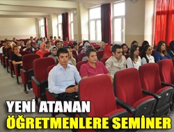 Yeni atanan öğretmenlere seminer