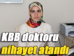 KBB doktoru nihayet atandı