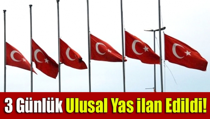 3 günlük ulusal yas ilan edildi!