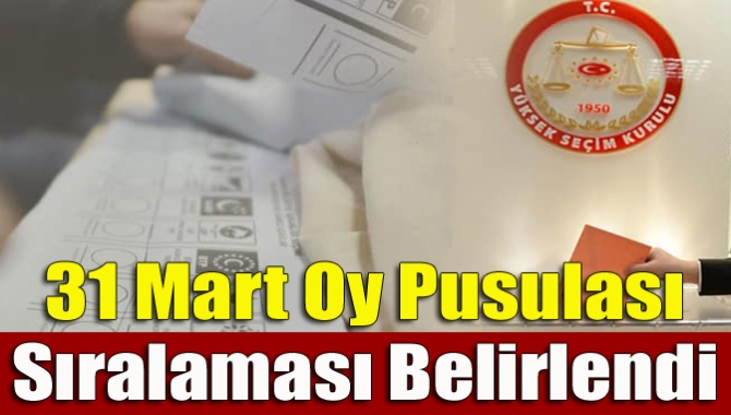 31 Mart oy pusulası sıralaması belirlendi