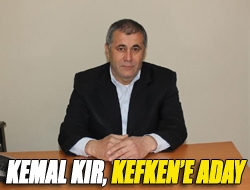 Kemal Kır, Kefkene aday