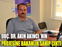 Doç. Dr. Akın Akıncı nın projesine bakanlık sahip çıktı