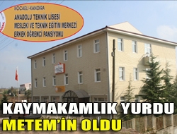 Kaymakamlık yurdu METEMin oldu