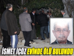 İsmet İçöz evinde ölü bulundu