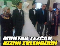 Muhtar Tezcan, kızını evlendirdi