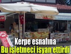 Kerpe esnafına bu işletmeci isyan ettirdi