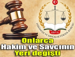 Onlarca hakim ve savcının yeri değişti