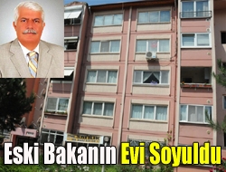 Eski bakanın evi soyuldu