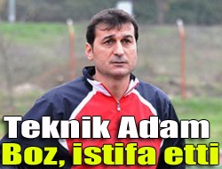 Teknik adam Muharrem Boz, istifa etti