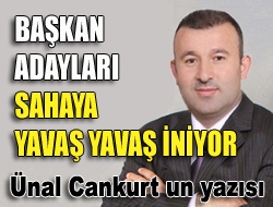 Başkan adayları sahaya yavaş yavaş iniyor