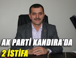 Ak Parti Kandırada 2 istifa