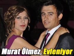 Murat Ölmez, evleniyor