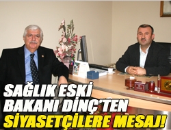 Sağlık eski bakanı Dinçten siyasetçilere mesaj!