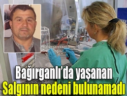 Bağırganlıda yaşanan salgının nedeni bulunamadı