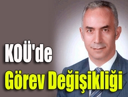 KOÜ'de görev değişikliği