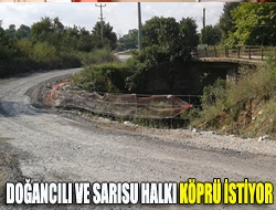 Doğancılı ve Sarısu halkı köprü istiyor