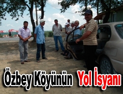 Özbey Köyünün yol isyanı