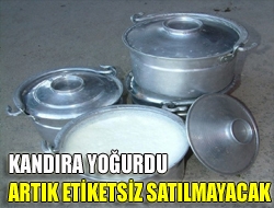 Kandıra yoğurdu artık etiketsiz satılmayacak