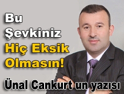 Bu şevkiniz hiç eksik olmasın!