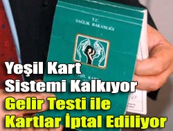 Yeşil Kart Sistemi Kalkıyor- Gelir Testi ile Kartlar İptal Ediliyor