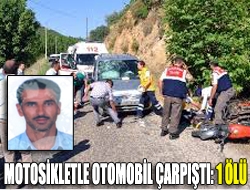 Motosikletle otomobil çarpıştı: 1 ölü