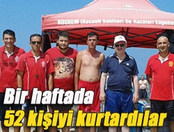 Bir haftada 52 kişiyi kurtardılar