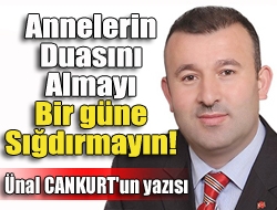 Annelerin duasını almayı bir güne sığdırmayın!