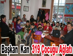 Başkan Kan 319 çocuğu ağlatı