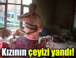 Kızının çeyizi yandı!