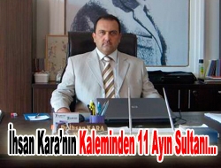 İhsan Karanın kaleminden 11 ayın sultanı