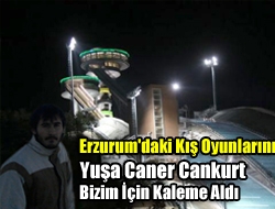 Erzurumdaki Kış Oyunlarını Yuşa Caner Cankurt Bizim İçin Kaleme Aldı