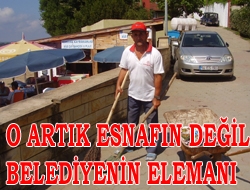 O Artık Esnafın Değil Belediyenin Elemanı