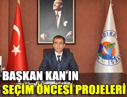 Başkan Kanın seçim öncesi projeleri