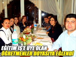 Eğitim İşe üye olan öğretmenler doyasıya eğlendi