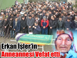 Erkan İşlerin Anneannesi Vefat etti