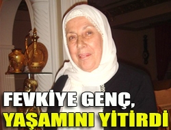 Fevkiye Genç, yaşamını yitirdi