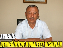 Akdeniz: Derneğimizde muhalefet olsunlar