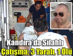 Kandırada Silahlı Çatışma; 3 Yaralı, 1 Ölü