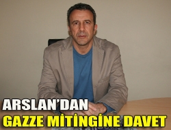 Arslandan Gazze mitingine davet