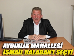 Aydınlık Mahallesi İsmail Balabanı seçti