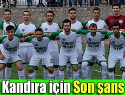 Kandıra için son şans