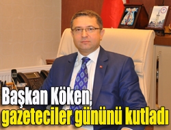 Başkan Köken, gazeteciler gününü kutladı