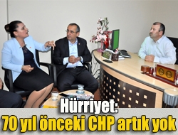 Hürriyet: 70 yıl önceki CHP artık yok