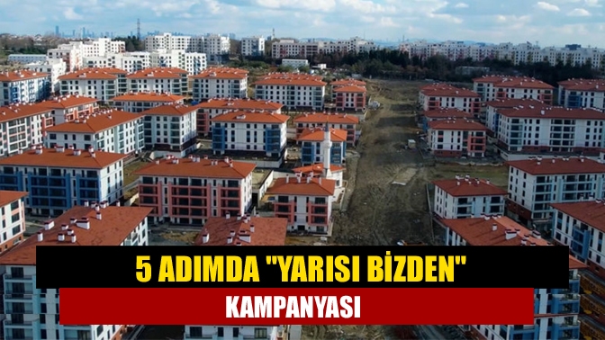 5 adımda Yarısı Bizden Kampanyası