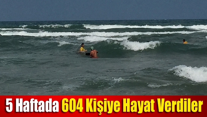 5 haftada 604 kişiye hayat verdiler