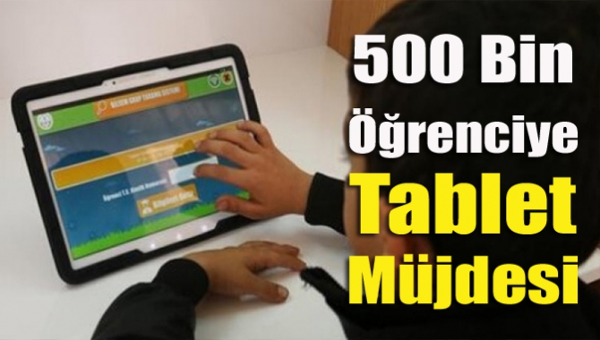 500 Bin Öğrenciye Tablet Müjdesi