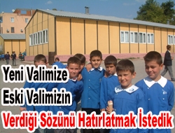 Yeni valimize, eski valimizin verdiği sözünü hatırlatmak istedik